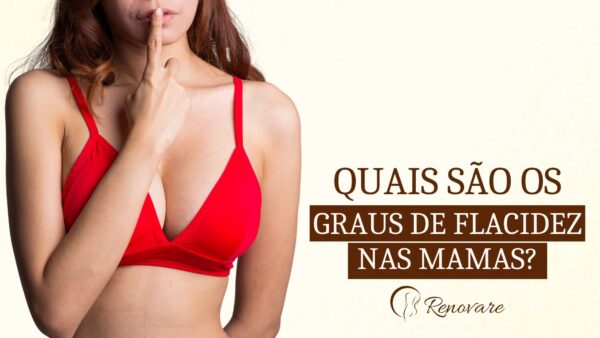 Quais são os graus de flacidez nas mamas?